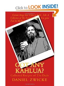 RECIPE In The DUDES BIGLEBOWSKI COOKBOOK "GOT ANY KAHLUA"